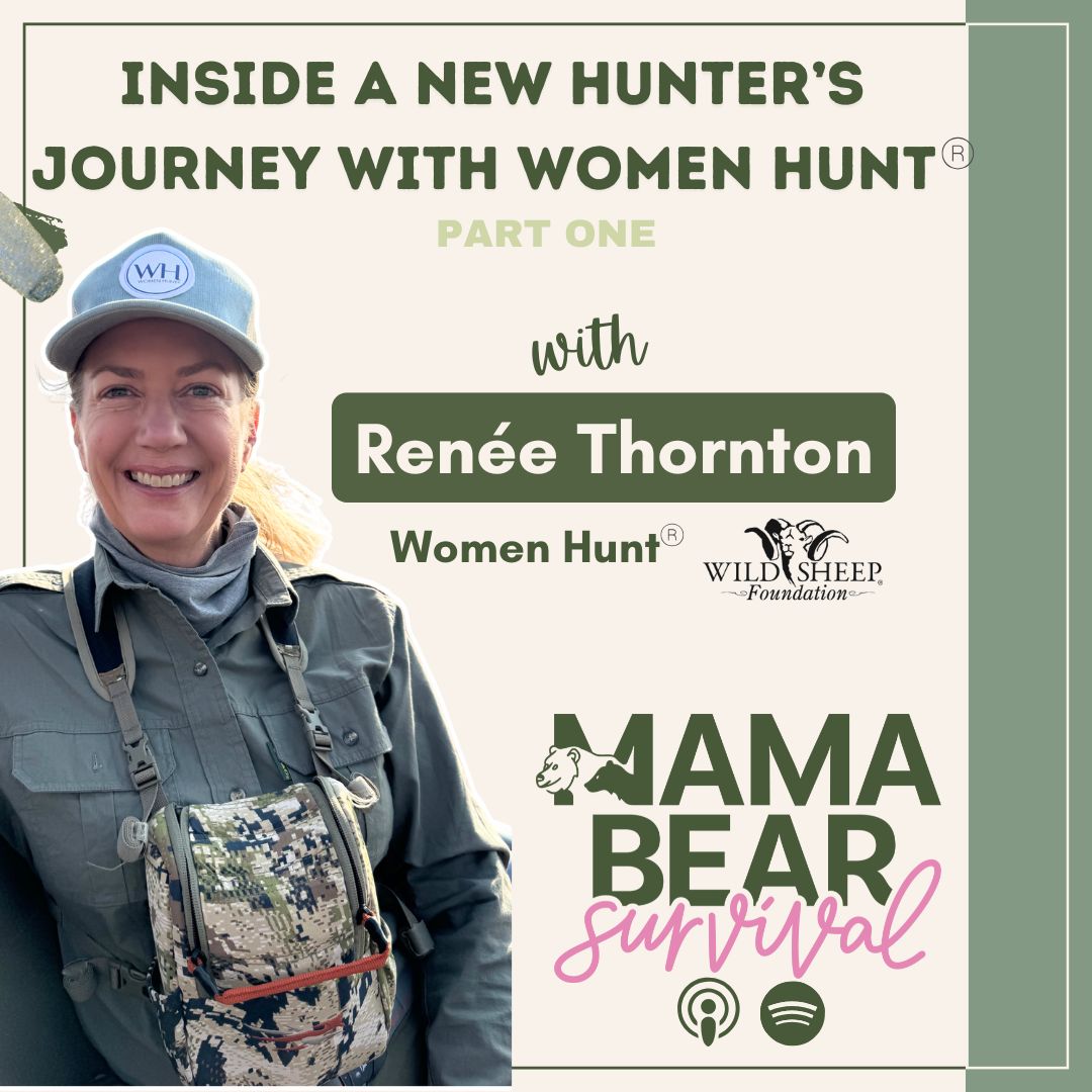 Emily Richett and Renee Thornton of Women Hunt discuss the upcoming Women Hunt class of 2024 and opportunities for women who want to venture into hunting and conservation on episode 17 of the Mama Bear Survival Show.